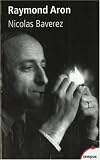 Raymond Aron : Un moraliste au temps des id&eacute;ologies
