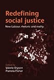 Redefining social justice : New Labour, rhetoric and reality