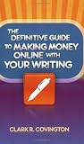 The Definitive Guide to Making Money Online with Your Writing