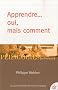 Apprendre... oui, mais comment