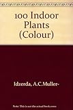 100 indoor plants : their care and cultivation