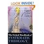 The Oxford Handbook of Systematic Theology (Oxford Handbooks in Religion and Theology)