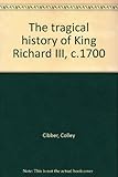 The tragical history of King Richard III, c.1700