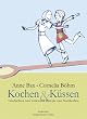Kochen & K�ssen: Das lesbische Kochbuch. Mit Gerichten zum Nachkochen (fleischlos) und Geschichten zum Vorlesen (gem�sefrei)