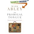 The Prodigal Tongue: Dispatches from the Future of English