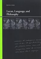 Lacan, Language, and Philosophy (Suny Series, Insinuations: Philosophy, Psychoanalysis, Literature)