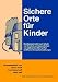 Sichere Orte für Kinder: Handlungsmodell zum Schutz von Kindern und Jugendlichen vor pädophilen Übergriffen in Offenen Freizeiteinrichtungen bei Bücher zum Namen: 41522N26Q7L._SL75_