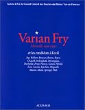 Varian Fry et les candidats à l exil : Marseille, 1940-1941 : Arp, Bellmer, Brauner, Breton, Bryen, Chagall,...
