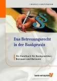 Das Betreuungsrecht in der Bankpraxis: Ein Handbuch für Bankpraktiker, Betreuer und Betreute
