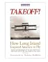 Take Off!: How Long Island Inspired America to Fly