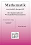Mathematik - anschaulich dargestellt - f�r Studierende der Wirtschaftswissenschaften