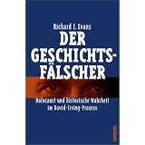 Der Geschichtsf�lscher: Holocaust und historische Wahrheit im David-Irving-Prozessvon "Richard J. Evans"