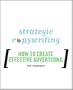 Strategic Copywriting: How to Create Effective Advertising