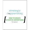 Strategic Copywriting: How to Create Effective Advertising