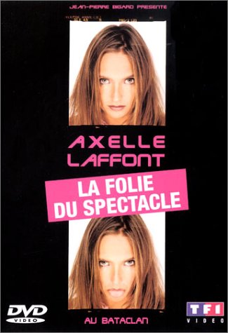 Axelle Laffont : La Folie du spectacle dvd, Film dvd Axelle Laffont : La Folie du spectacle