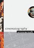 Cinematography (Screencraft Series)