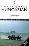 Colloquial Hungarian: A Complete Language Course (Colloquial Series)
