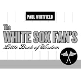 The White Sox Fan's Little Book of Wisdom (Little Book of Wisdom (Taylor))