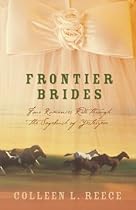 Frontier Brides: Silence in the Sage/Whispers in the Wilderness/Music in the Mountains/Captives of the Canyon (Heartsong Novella Collection)