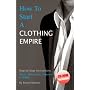 How to Start a Clothing Empire