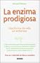La enzima prodigiosa: Una forma de vida sin enfermar