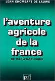 L Aventure agricole de la France, de 1945 à nos jours