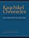 Kaqchikel Chronicles: The Definitive Edition by  ISBN 0292712707