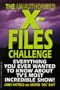 The Unauthorized X-Files Challenge: Everything You Ever Wanted to Know About Tv's Most Incredible Show