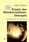 Produkt-Bild: Praxis der Reinkarnationstherapie. Konsequenzen und Reichweite