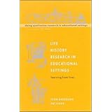 life history research in educational settings learning from lives doing qualitative research in educational