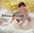 SLOW DOWN