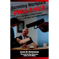 Surviving Workplace Violence: What to Do Before a Violent Incident; What to Do When the Violence Explodes