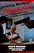 Surviving Workplace Violence: What to Do Before a Violent Incident; What to Do When the Violence Explodes