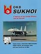 OKB Sukhoi: A History of the Design Bureau and Its Aircraft