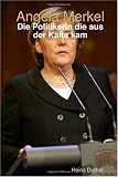 Angela Merkel - Die Politikerin die aus der Kälte kam (German Edition)
