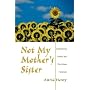 Not My Mother's Sister: Generational Conflict and Third-Wave Feminism