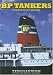 BP Tankers: A Group Fleet History