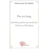 Pan Yu Liang, la Manet Chinoise (la femme peintre qui savait unir l'Orient et l'Occident)di Marie-Laure De Shazer