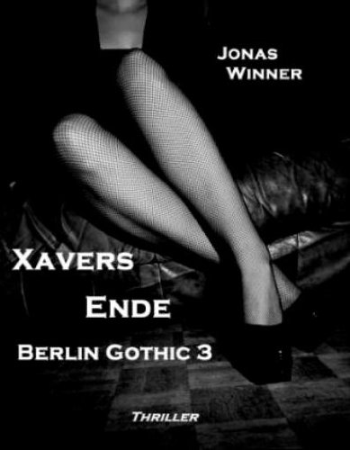 Buch - Cover Berlin Gothic 3: Xavers Ende (Thriller) - Jonas Winner - Berlin Gothic Media