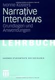 Narrative Interviews: Grundlagen und Anwendungen (Studientexte zur Soziologie) - Ivonne K&uuml;sters