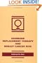 Hormone Replacement: Therapy and Breast Cancer Risk