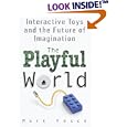 The Playful World: How Technology Is Transforming Our Imagination