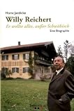 Willy Reichert: Er wollte alles, au&szlig;er Schw&auml;bisch - Eine Biographie - Horst Jaedicke
