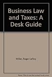 Business law and taxes : a desk guide