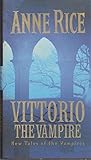 Vittorio, the Vampire (New tales of the vampires)
