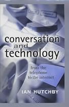 Conversation and Technology: From the Telephone to the Internet