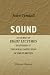 Sound: A Course of Eight Lectures Delivered at the Royal Institution of Great Britain