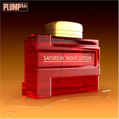Plump DJs Saturday Night Lotion