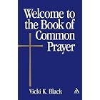 Welcome To The Book Of Common Prayer by Vicki K. Black