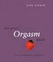 The Good Orgasm Guide: All a Girl Needs for a Great Time